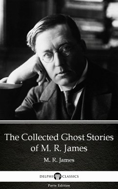 The Collected Ghost Stories of M. R. James by M. R. James - Delphi Classics (Illustrated) (eBook, ePUB) - M. R. James