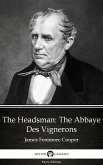 The Headsman The Abbaye Des Vignerons by James Fenimore Cooper - Delphi Classics (Illustrated) (eBook, ePUB)