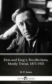 Eton and King's Recollections, Mostly Trivial, 1875-1925 by M. R. James - Delphi Classics (Illustrated) (eBook, ePUB)