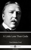 A Little Less Than Gods by Ford Madox Ford - Delphi Classics (Illustrated) (eBook, ePUB)
