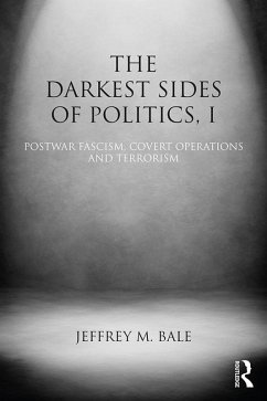 The Darkest Sides of Politics, I (eBook, ePUB) - Bale, Jeffrey M.