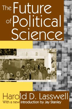 The Future of Political Science (eBook, ePUB) - Lasswell, Harold D.