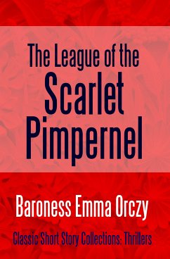 The League of the Scarlet Pimpernel (eBook, ePUB) - Orczy, Baroness Emma