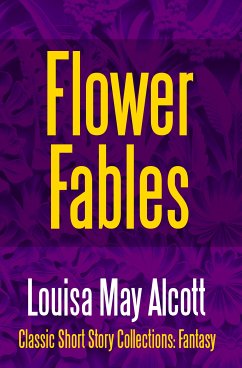 Flower Fables (eBook, ePUB) - Alcott, Louisa May