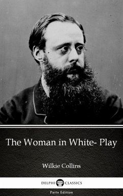 The Woman in White- Play by Wilkie Collins - Delphi Classics (Illustrated) (eBook, ePUB) - Wilkie Collins