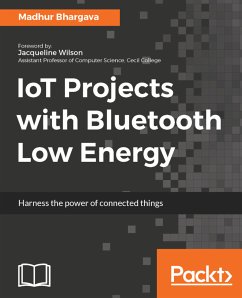 IoT Projects with Bluetooth Low Energy (eBook, ePUB) - Bhargava, Madhur