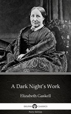 A Dark Night’s Work by Elizabeth Gaskell - Delphi Classics (Illustrated) (eBook, ePUB) - Elizabeth Gaskell