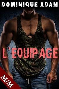 L'Equipage (Nouvelle Érotique MM, HARD, Tabou, Sexe à Plusieurs, Gay M/M) (eBook, ePUB) - adam, dominique