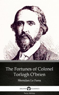The Fortunes of Colonel Torlogh O'brien by Sheridan Le Fanu - Delphi Classics (Illustrated) (eBook, ePUB) - Sheridan Le Fanu