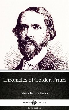 Chronicles of Golden Friars by Sheridan Le Fanu - Delphi Classics (Illustrated) (eBook, ePUB) - Sheridan Le Fanu