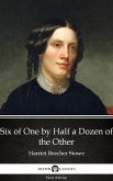 Six of One by Half a Dozen of the Other by Harriet Beecher Stowe - Delphi Classics (Illustrated) (eBook, ePUB)