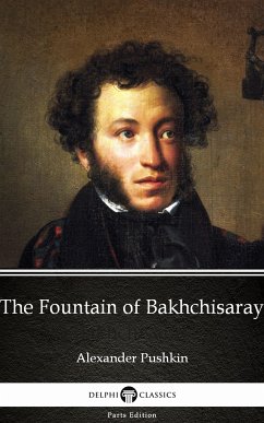 The Fountain of Bakhchisaray by Alexander Pushkin - Delphi Classics (Illustrated) (eBook, ePUB) - Alexander Pushkin