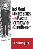 Jose Marti, the United States, and the Marxist Interpretation of Cuban (eBook, PDF)
