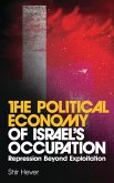The Political Economy of Israel's Occupation (eBook, ePUB)