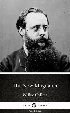 The New Magdalen by Wilkie Collins - Delphi Classics (Illustrated) (eBook, ePUB) - Wilkie Collins