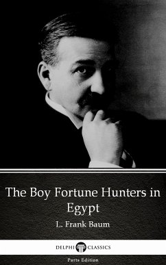 The Boy Fortune Hunters in Egypt by L. Frank Baum - Delphi Classics (Illustrated) (eBook, ePUB) - L. Frank Baum