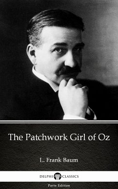 The Patchwork Girl of Oz by L. Frank Baum - Delphi Classics (Illustrated) (eBook, ePUB) - L. Frank Baum