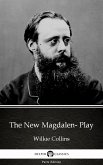 The New Magdalen- Play by Wilkie Collins - Delphi Classics (Illustrated) (eBook, ePUB)