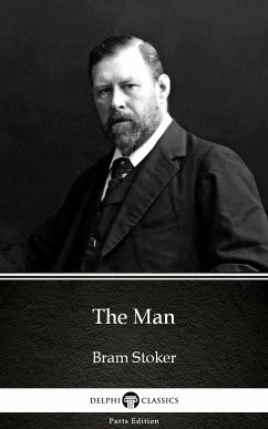 The Man by Bram Stoker - Delphi Classics (Illustrated) (eBook, ePUB) - Bram Stoker