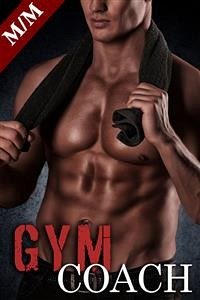 Gym Coach (Nouvelle Érotique MM, Première Fois, Tabou, Gay M/M) (eBook, ePUB) - adam, dominique