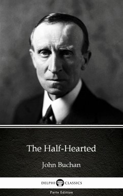 The Half-Hearted by John Buchan - Delphi Classics (Illustrated) (eBook, ePUB) - John Buchan