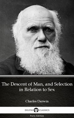 The Descent of Man, and Selection in Relation to Sex by Charles Darwin - Delphi Classics (Illustrated) (eBook, ePUB) - Charles Darwin