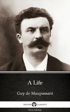 A Life by Guy de Maupassant - Delphi Classics (Illustrated) (eBook, ePUB) - Guy de Maupassant