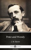 Peter and Wendy by J. M. Barrie - Delphi Classics (Illustrated) (eBook, ePUB)