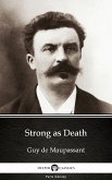 Strong as Death by Guy de Maupassant - Delphi Classics (Illustrated) (eBook, ePUB)