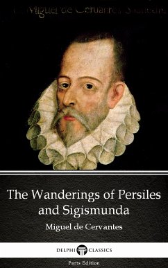 The Wanderings of Persiles and Sigismunda by Miguel de Cervantes - Delphi Classics (Illustrated) (eBook, ePUB) - Miguel De Cervantes