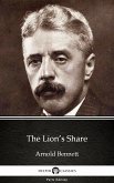 The Lion&quote;s Share by Arnold Bennett - Delphi Classics (Illustrated) (eBook, ePUB)