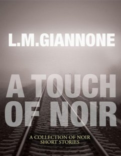 A Touch of Noir: A Collection of Noir Short Stories (eBook, ePUB) - Giannone, L. M.