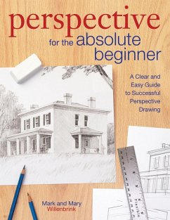 Perspective for the Absolute Beginner (eBook, ePUB) - Willenbrink, Mark; Willenbrink, Mary