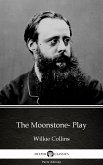 The Moonstone- Play by Wilkie Collins - Delphi Classics (Illustrated) (eBook, ePUB)