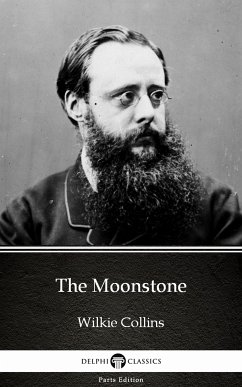 The Moonstone by Wilkie Collins - Delphi Classics (Illustrated) (eBook, ePUB) - Wilkie Collins
