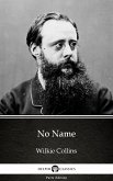 No Name by Wilkie Collins - Delphi Classics (Illustrated) (eBook, ePUB) No Name by Wilkie Collins - Delphi Classics (Illustrated) (eBook, ePUB)