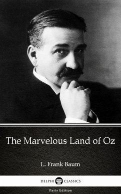 The Marvelous Land of Oz by L. Frank Baum - Delphi Classics (Illustrated) (eBook, ePUB) - L. Frank Baum