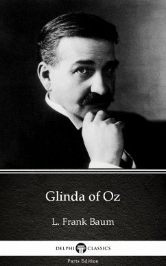 Glinda of Oz by L. Frank Baum - Delphi Classics (Illustrated) (eBook, ePUB) - L. Frank Baum