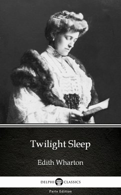 Twilight Sleep by Edith Wharton - Delphi Classics (Illustrated) (eBook, ePUB) - Edith Wharton