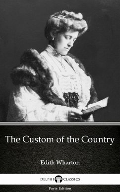 The Custom of the Country by Edith Wharton - Delphi Classics (Illustrated) (eBook, ePUB) - Edith Wharton