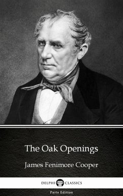 The Oak Openings by James Fenimore Cooper - Delphi Classics (Illustrated) (eBook, ePUB) - James Fenimore Cooper