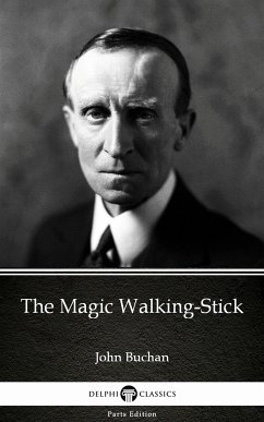 The Magic Walking-Stick by John Buchan - Delphi Classics (Illustrated) (eBook, ePUB) - John Buchan