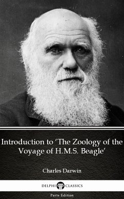 Introduction to ‘The Zoology of the Voyage of H.M.S. Beagle’ by Charles Darwin - Delphi Classics (Illustrated) (eBook, ePUB) - Charles Darwin