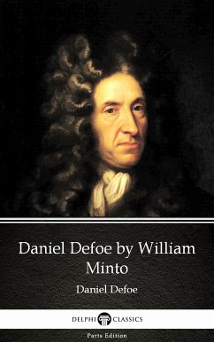 Daniel Defoe by William Minto - Delphi Classics (Illustrated) (eBook, ePUB) - William Minto