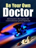 Be Your Own Doctor (eBook, ePUB)