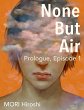 None But Air: Prologue, Episode 1... - Bild 1