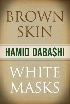 Brown Skin, White Masks (eBook, ePUB) - Dabashi, Hamid