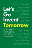 Let's Go Invent Tomorrow (eBook, ePUB) Let's Go Invent Tomorrow (eBook, ePUB)