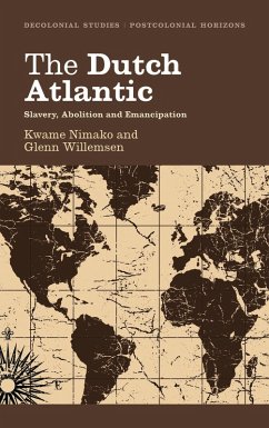 The Dutch Atlantic (eBook, ePUB) - Nimako, Kwame; Willemsen, Glenn