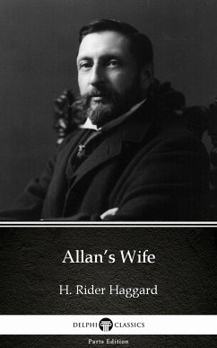 Allan’s Wife by H. Rider Haggard - Delphi Classics (Illustrated) (eBook, ePUB) - H. Rider Haggard